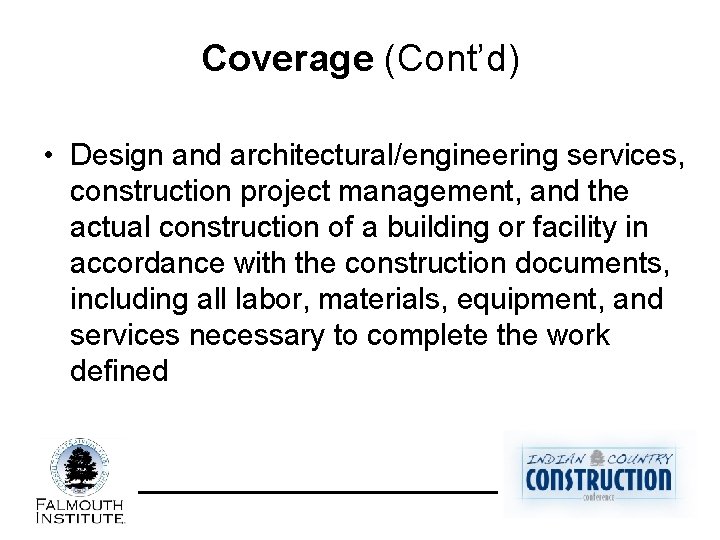 Coverage (Cont’d) • Design and architectural/engineering services, construction project management, and the actual construction