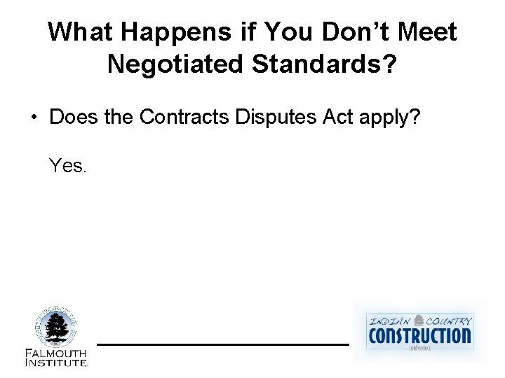 What Happens if You Don’t Meet Negotiated Standards? • Does the Contracts Disputes Act