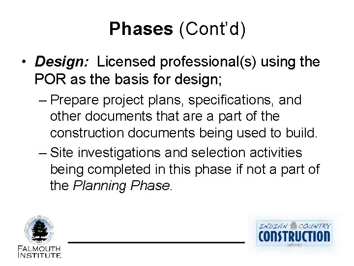 Phases (Cont’d) • Design: Licensed professional(s) using the POR as the basis for design;