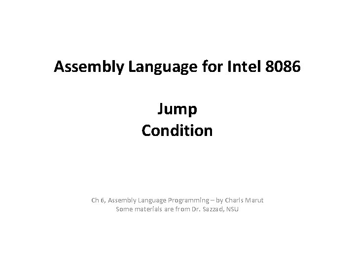 Assembly Language for Intel 8086 Jump Condition Ch 6, Assembly Language Programming – by