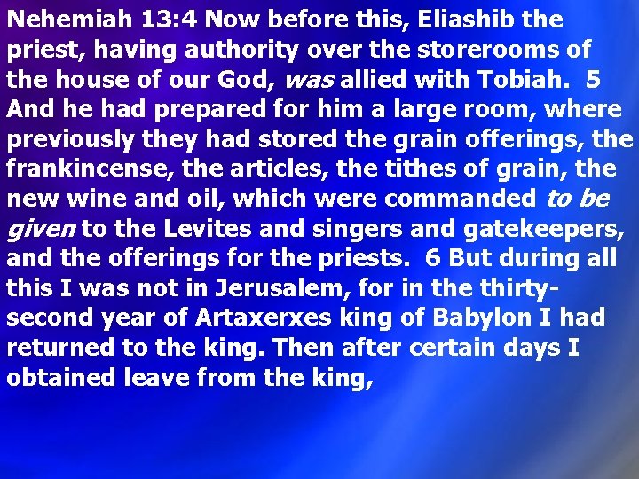 Nehemiah 13: 4 Now before this, Eliashib the priest, having authority over the storerooms