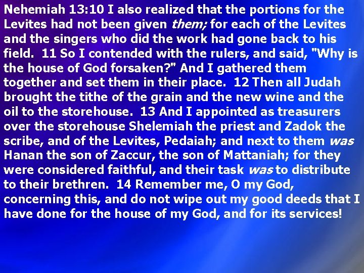 Nehemiah 13: 10 I also realized that the portions for the Levites had not