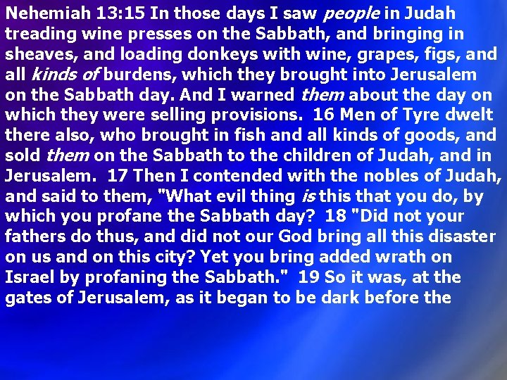 Nehemiah 13: 15 In those days I saw people in Judah treading wine presses