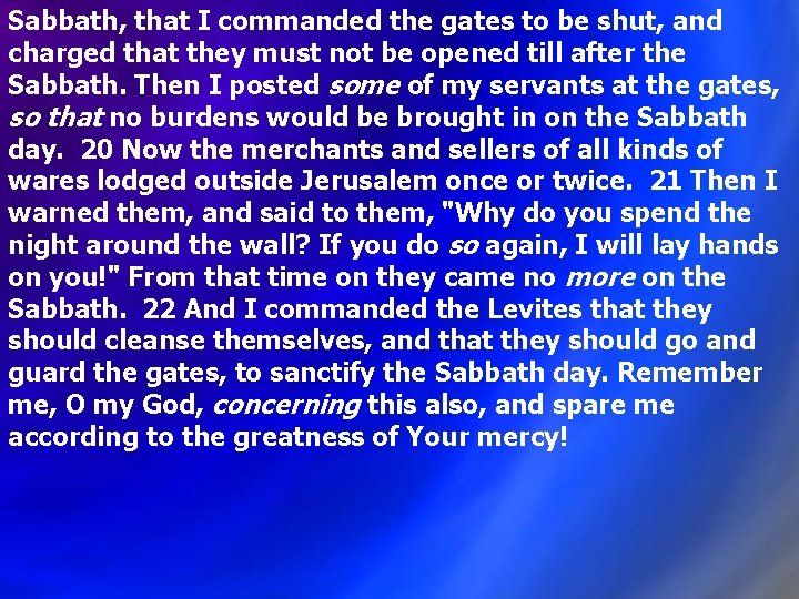 Sabbath, that I commanded the gates to be shut, and charged that they must