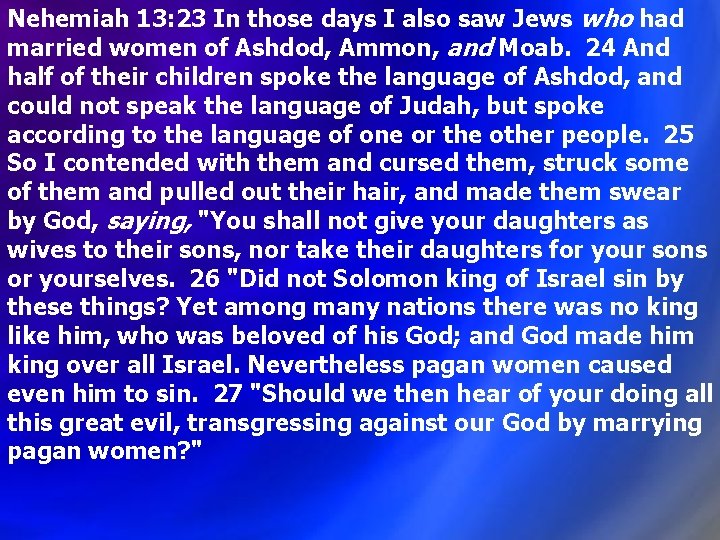 Nehemiah 13: 23 In those days I also saw Jews who had married women