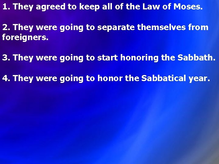 1. They agreed to keep all of the Law of Moses. 2. They were