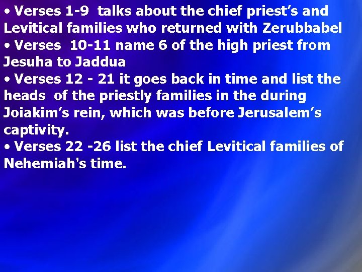  • Verses 1 -9 talks about the chief priest’s and Levitical families who