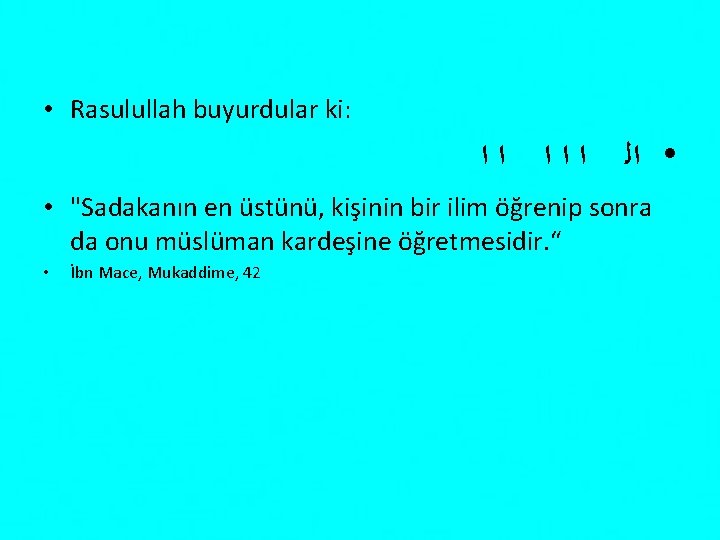  • Rasulullah buyurdular ki: • ﺍﻟ ﺍ ﺍ ﺍ • "Sadakanın en üstünü,