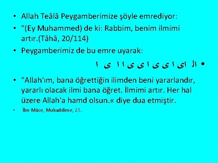  • Allah Teâlâ Peygamberimize şöyle emrediyor: • "(Ey Muhammed) de ki: Rabbim, benim