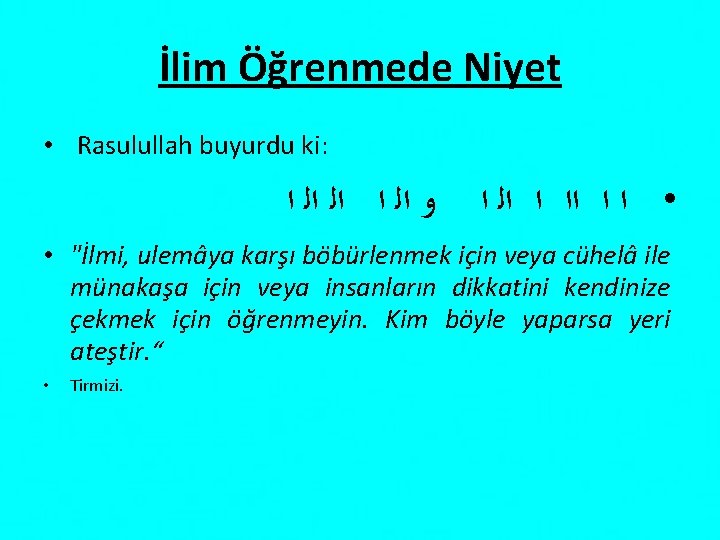 İlim Öğrenmede Niyet • Rasulullah buyurdu ki: ﻭ ﺍﻟ ﺍﻟ ﺍ • ﺍ ﺍ