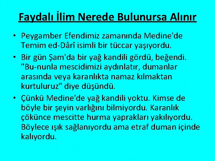 Faydalı İlim Nerede Bulunursa Alınır • Peygamber Efendimiz zamanında Medine'de Temim ed Dârî isimli