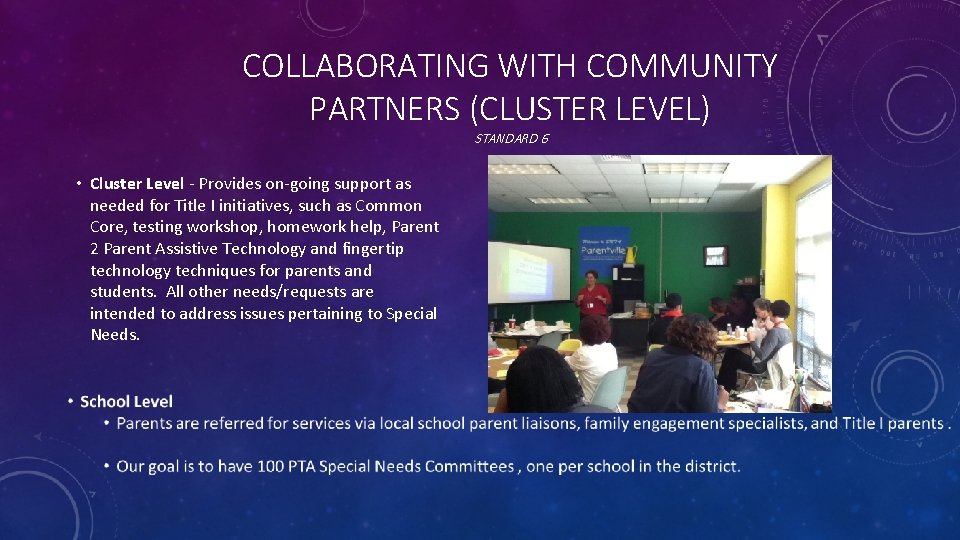 COLLABORATING WITH COMMUNITY PARTNERS (CLUSTER LEVEL) STANDARD 6 • Cluster Level - Provides on-going