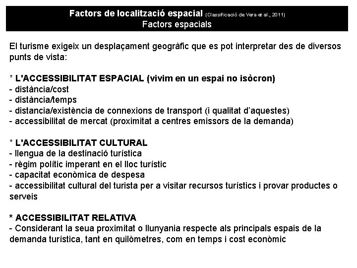 Factors de localització espacial (Classificació de Vera et al. , 2011) Factors espacials El