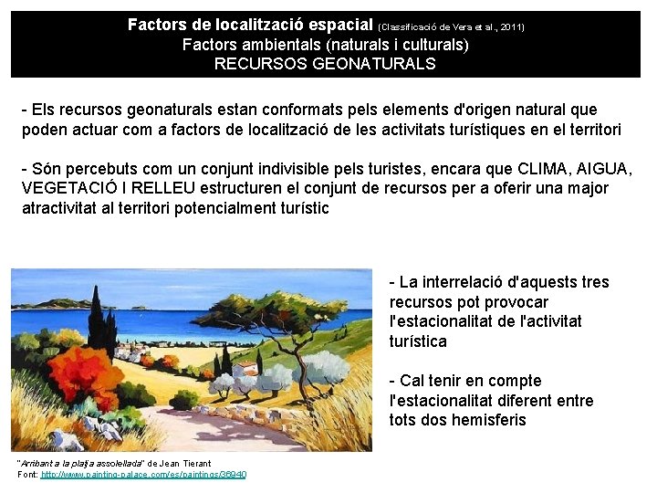 Factors de localització espacial (Classificació de Vera et al. , 2011) Factors ambientals (naturals