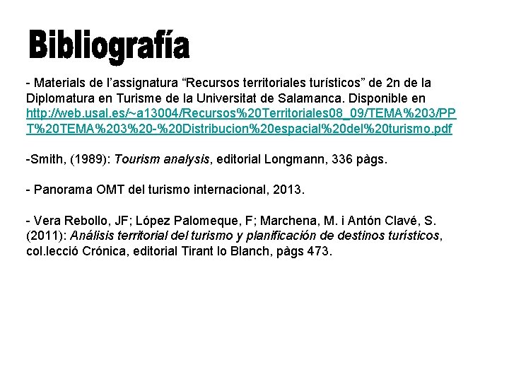 - Materials de l’assignatura “Recursos territoriales turísticos” de 2 n de la Diplomatura en