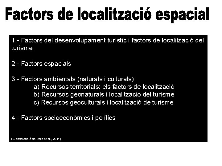 1. - Factors del desenvolupament turístic i factors de localització del turisme 2. -