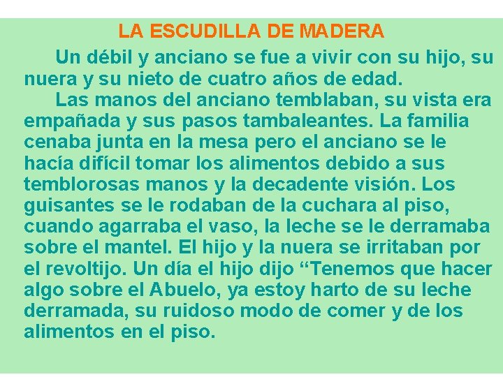 LA ESCUDILLA DE MADERA Un débil y anciano se fue a vivir con su LA ESCUDILLA DE MADERA Un débil y anciano se fue a vivir con su