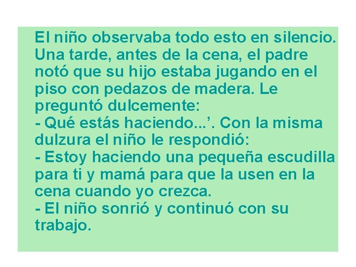 El niño observaba todo esto en silencio. Una tarde, antes de la cena, el El niño observaba todo esto en silencio. Una tarde, antes de la cena, el