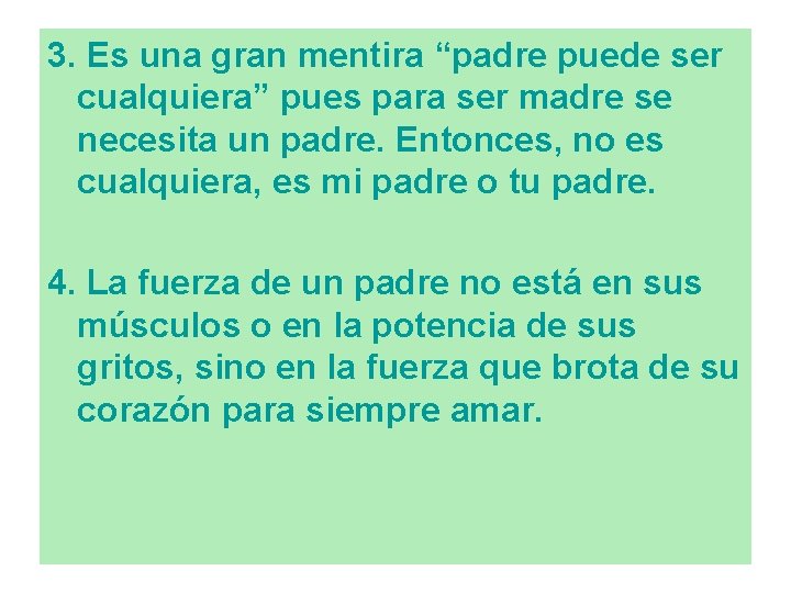 3. Es una gran mentira “padre puede ser cualquiera” pues para ser madre se 3. Es una gran mentira “padre puede ser cualquiera” pues para ser madre se