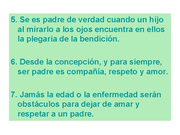 5. Se es padre de verdad cuando un hijo al mirarlo a los ojos 5. Se es padre de verdad cuando un hijo al mirarlo a los ojos