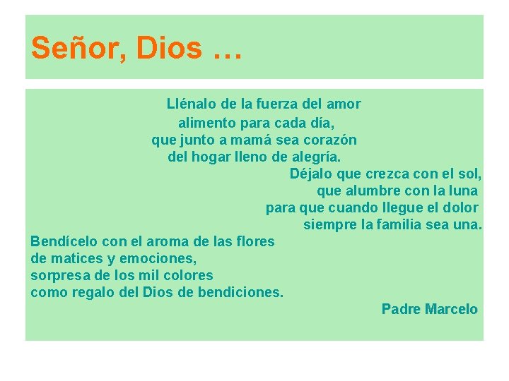 Señor, Dios … Llénalo de la fuerza del amor alimento para cada día, que Señor, Dios … Llénalo de la fuerza del amor alimento para cada día, que