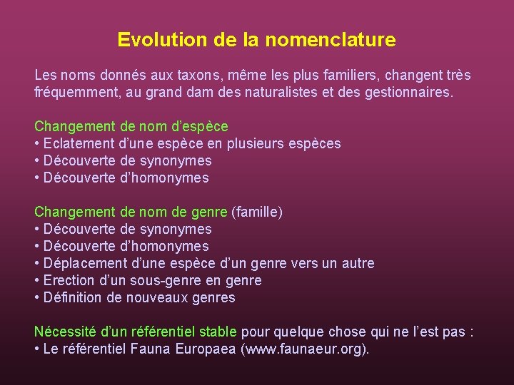 Evolution de la nomenclature Les noms donnés aux taxons, même les plus familiers, changent