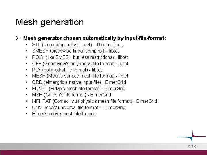 Mesh generation Mesh generator chosen automatically by input-file-format: • • • STL (stereolitography format)