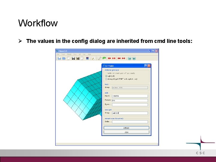 Workflow The values in the config dialog are inherited from cmd line tools: 