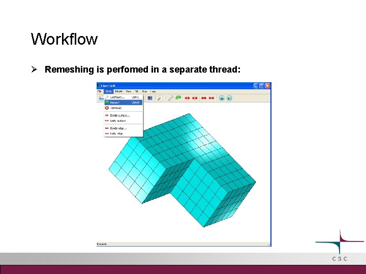 Workflow Remeshing is perfomed in a separate thread: 