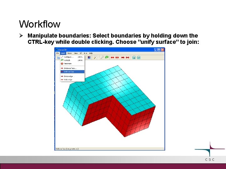 Workflow Manipulate boundaries: Select boundaries by holding down the CTRL-key while double clicking. Choose