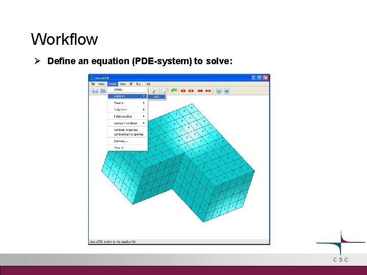 Workflow Define an equation (PDE-system) to solve: 