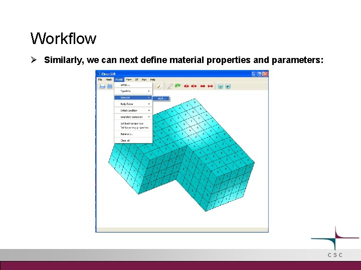 Workflow Similarly, we can next define material properties and parameters: 