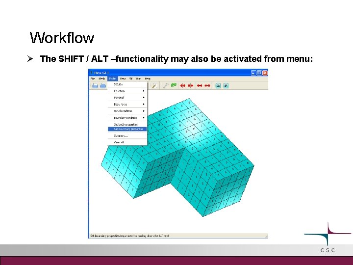 Workflow The SHIFT / ALT –functionality may also be activated from menu: 