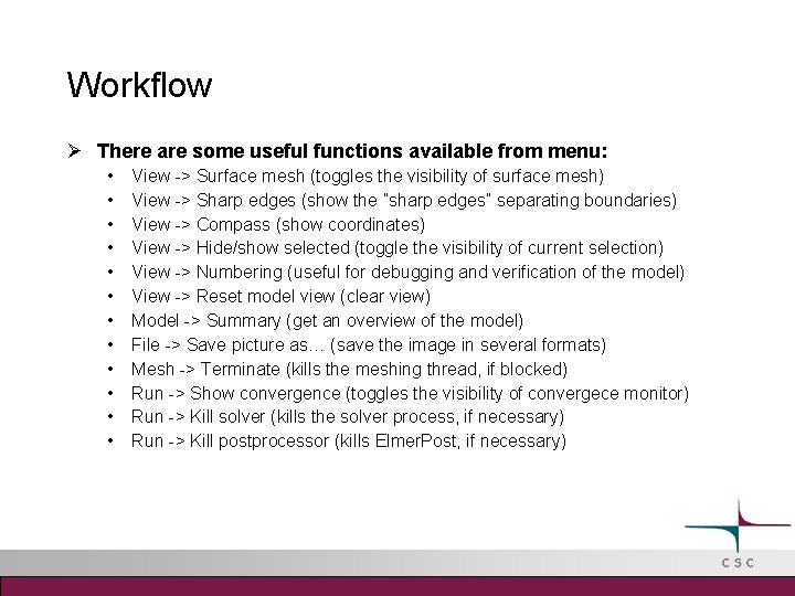 Workflow There are some useful functions available from menu: • • • View ->