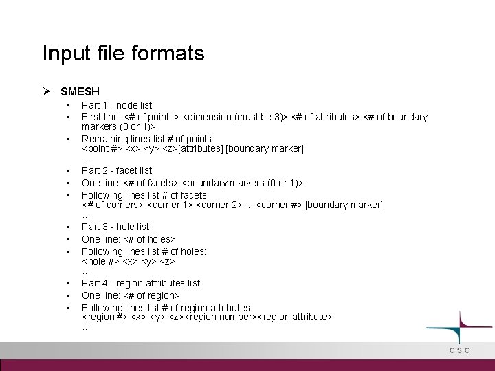 Input file formats SMESH • • • Part 1 - node list First line: