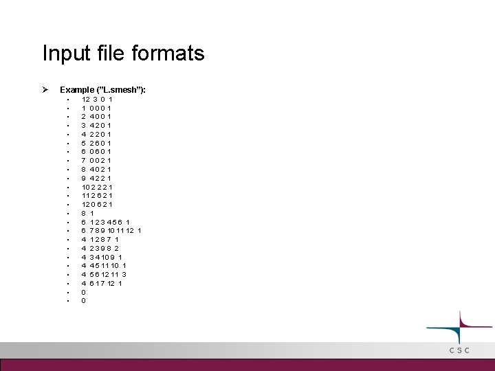 Input file formats Example (”L. smesh”): • • • • • • 12 3