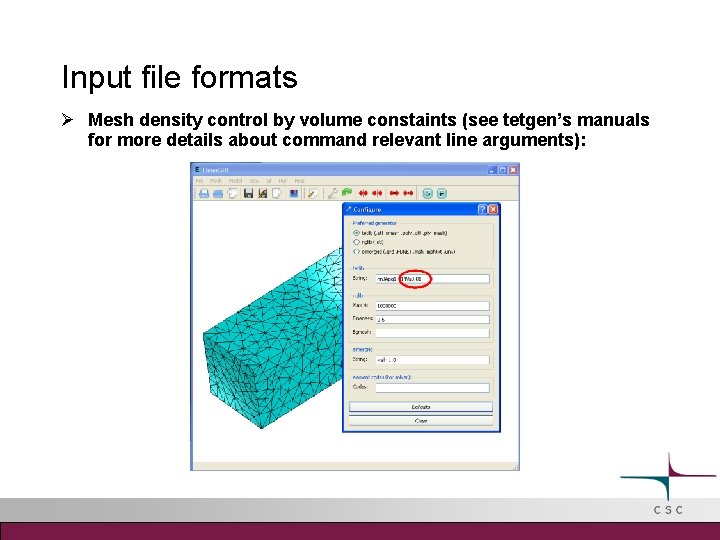 Input file formats Mesh density control by volume constaints (see tetgen’s manuals for more