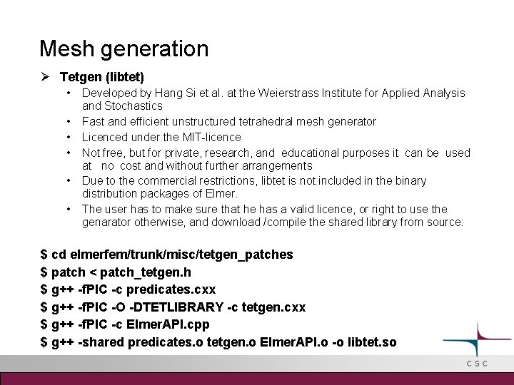 Mesh generation Tetgen (libtet) • • • Developed by Hang Si et al. at