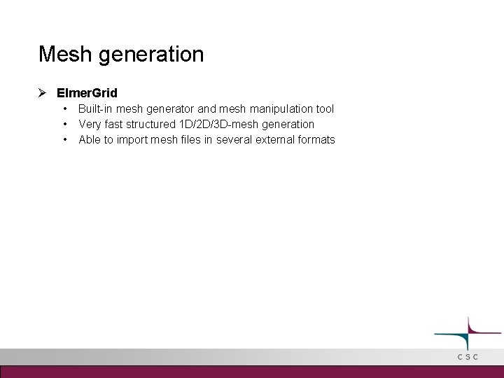 Mesh generation Elmer. Grid • • • Built-in mesh generator and mesh manipulation tool