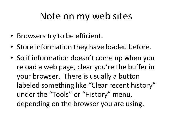 Note on my web sites • Browsers try to be efficient. • Store information