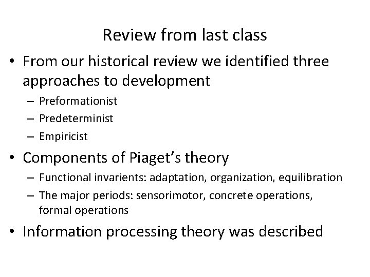 Review from last class • From our historical review we identified three approaches to