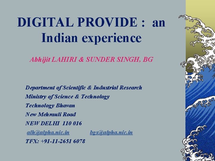 DIGITAL PROVIDE : an Indian experience Abhijit LAHIRI & SUNDER SINGH, BG Department of