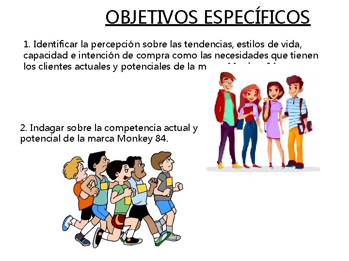 OBJETIVOS ESPECÍFICOS 1. Identificar la percepción sobre las tendencias, estilos de vida, capacidad e