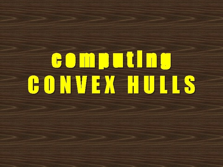 computing CONVEX HULLS 