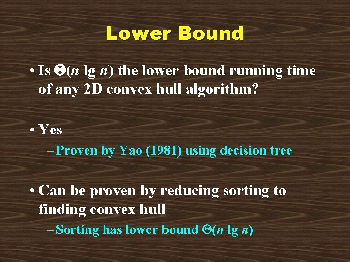 Lower Bound • Is (n lg n) the lower bound running time of any