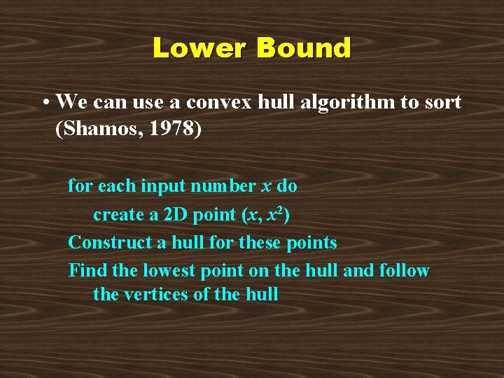 Lower Bound • We can use a convex hull algorithm to sort (Shamos, 1978)