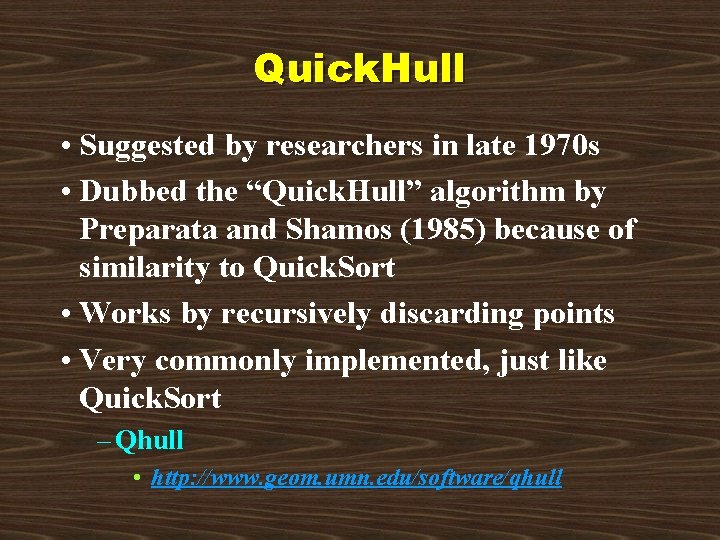 Quick. Hull • Suggested by researchers in late 1970 s • Dubbed the “Quick.