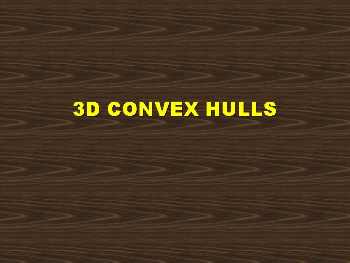 3 D CONVEX HULLS 