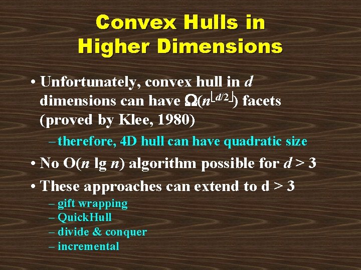 Convex Hulls in Higher Dimensions • Unfortunately, convex hull in d dimensions can have