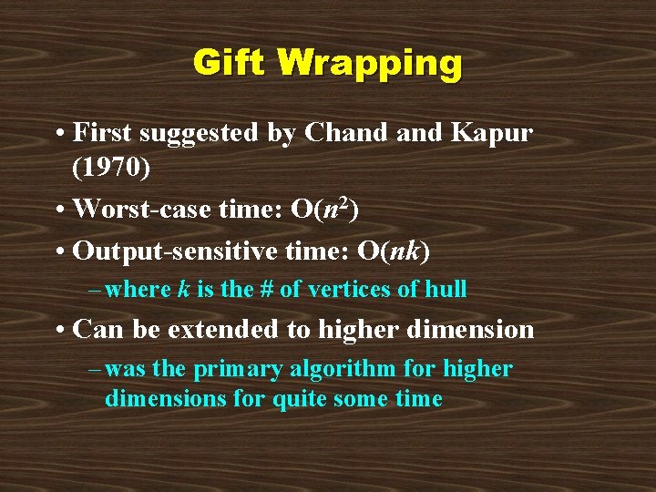 Gift Wrapping • First suggested by Chand Kapur (1970) • Worst-case time: O(n 2)